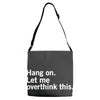 Hang on. Let me overthink this. Adjustable Strap Totes