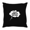 I'm So Going to Kick You Throw Pillow