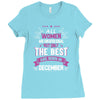 All Women Created Equal But The Best Born In December Ladies Fitted T-Shirt