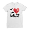 i love meat Ladies Fitted T-Shirt