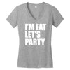 i'm fat let's party Women's V-Neck T-Shirt