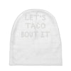 lets taco bout it Baby Beanies