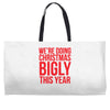 we're doing christmas bigly this year Weekender Totes