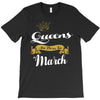 queens are born in march T-Shirt