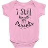 I Still Live With My Parents Baby Bodysuit