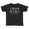i know html Toddler T-shirt