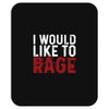 I WOULD LIKE TO RAGE Mousepad