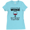 i could give up wine Ladies Fitted T-Shirt