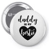 Daddy is My Bestie Pin-back button