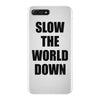 slow the world down iPhone 7 Plus Case