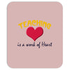 teaching is a work of heart Mousepad