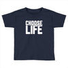 Choose Life Toddler T-shirt