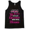 Oma Was Created Because Need Real Heroes Tank Top