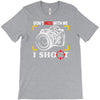 don't mess with me i shoot T-Shirt