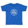 quit playing with your dinghy Toddler T-shirt