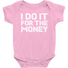 i do it for money shirt Baby Bodysuit