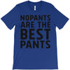 no pants are the best pants T-Shirt
