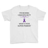 I Am Kicking Cancers Butt Whats Your Superpower? Youth Tee