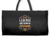 Legends are born in November Weekender Totes