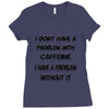 don't have a caffeine problem girls Ladies Fitted T-Shirt