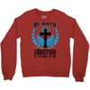 By Birth Christian By the Grace of God Crewneck Sweatshirt