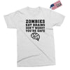 Zombies Eat Brains Dont Worry You Are Safe Exclusive T-shirt