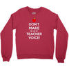 Don't Make Me Use My Teacher Voice Youth Sweatshirt