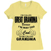 I&rsquo;m Called Great Grandma Because I&rsquo;m Way Too Cool To Be Called Gra Ladies Fitted T-Shirt