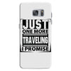 Just One More Traveling I Promise Samsung Galaxy S7