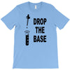 drop the base T-Shirt