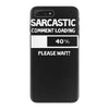 sarcastic comment loading please wait funny cool humour iPhone 7 Plus Case