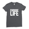 Choose Life Ladies Fitted T-Shirt