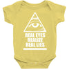 real eyes realize real eyes illuminati Baby Onesie