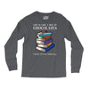 life is like a box of chocolates i want to eat them all Long Sleeve Shirts