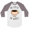 no coffee no workee 3/4 Sleeve Shirt