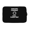 sarcastic comment loading Laptop sleeve