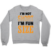 I Am Not Short I Am Fun Size Crewneck Sweatshirt