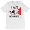i hate mornings T-Shirt