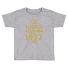 kings are born in 1953 Toddler T-shirt