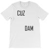 cuz dam T-Shirt