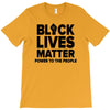 black lives matter! T-Shirt