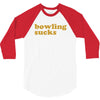 bowling sucks bowl team league club funny geek nerd sport pin tee shir 3/4 Sleeve Shirt