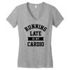 running late is my cardio Women's V-Neck T-Shirt