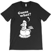 Guess What T-Shirt