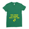 The Force is Strong With This One Ladies Fitted T-Shirt