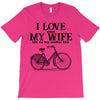 i love when my wife lets me buy another bike T-Shirt