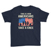 This Is How Americans Take A Knee Youth Tee