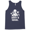 aliens we dont believe in humans Tank Top