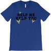 Help Me Help You T-Shirt