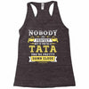 Nobody Is Perfect But If You Are A Tata You Are Pretty Damn Close Racerback Tank